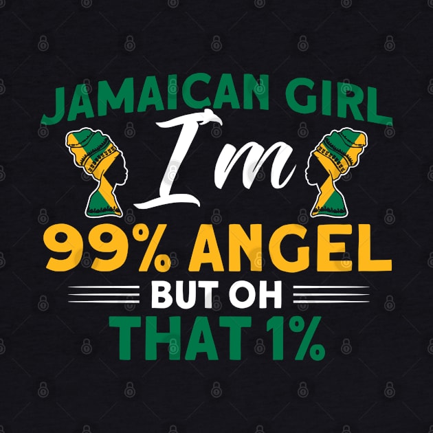 Jamaican Girl I'm 99% Angel Jamaican Roots by Toeffishirts